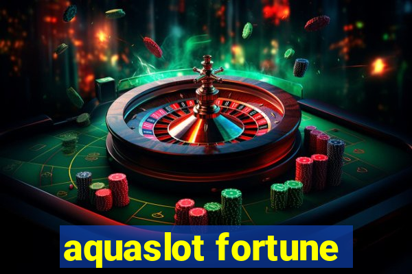 aquaslot fortune